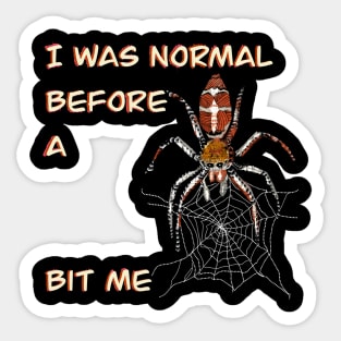 I was normal before a pier bit me _Halloween Spider_Cobweb Creepy patterned animal Sticker